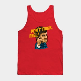 Don't Think,Feel Tank Top